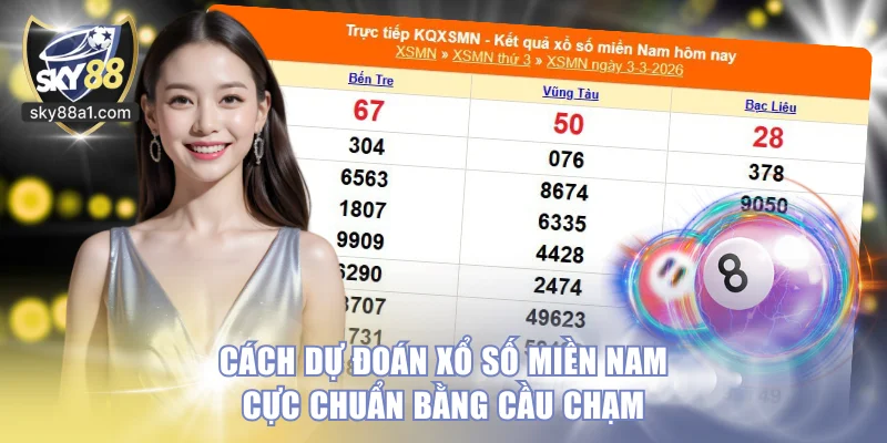 Cách dự đoán xổ số miền Nam cực chuẩn bằng cầu chạm