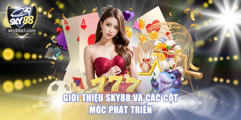 Giới thiệu SKY88 và các cột mốc phát triển