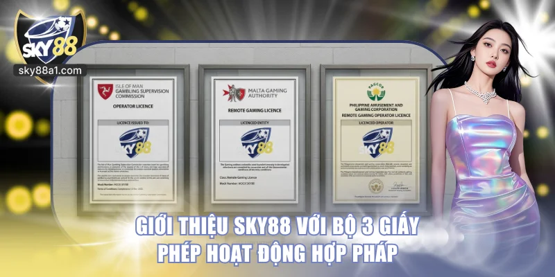 Giới thiệu SKY88 với bộ 3 giấy phép hoạt động hợp pháp
