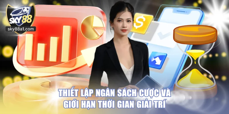 Thiết lập ngân sách cược và giới hạn thời gian giải trí